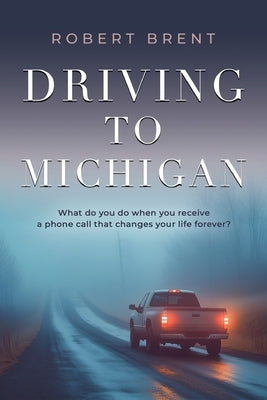 Driving to Michigan by Brent, Robert