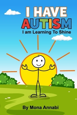 I have Autism. I am learning to shine. by Annabi, Mona