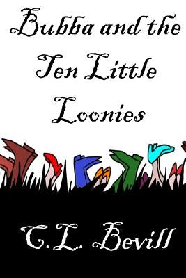 Bubba and the Ten Little Loonies by Bevill, C. L.