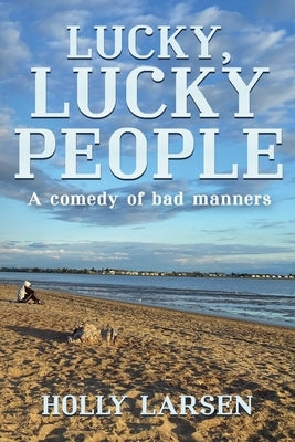 Lucky, Lucky People by Larsen, Holly