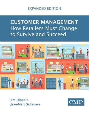 Customer Management (Expanded Edition): How Retailers Must Change to Survive and Succeed by Sallenave, Jean-Marc