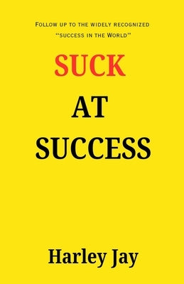 Suck at Success by Jay, Harley