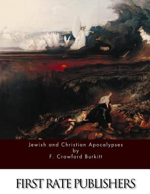 Jewish and Christian Apocalypses by Burkitt, F. Crawford