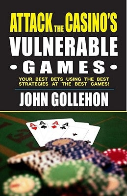 Attack the Casino's Vulnerable Games by Gollehon, John