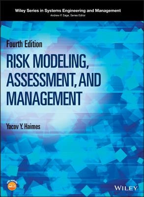 Risk Modeling, Assessment, and Management by Haimes, Yacov Y.
