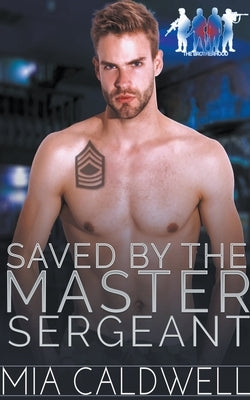 Saved By The Master Sergeant by Caldwell, Mia