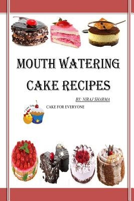 Mouth watering cake recipes by Sharma, Niraj