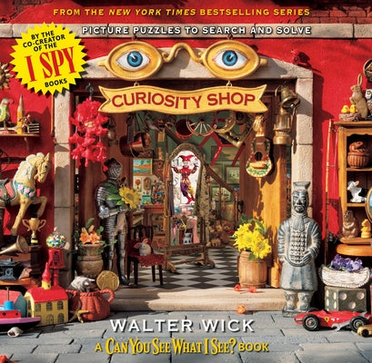Can You See What I See?: Curiosity Shop (from the Creator of I Spy) by Wick, Walter