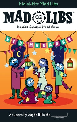 Eid Al-Fitr Mad Libs: World's Greatest Word Game by Faruqi, Saadia