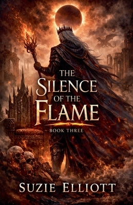 The Silence of the Flame by Elliott, Suzie