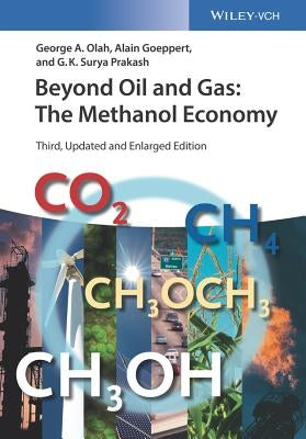 Beyond Oil and Gas: The Methanol Economy by Olah, George A.