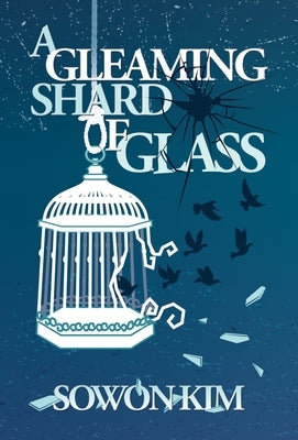 A Gleaming Shard of Glass by Kim, Sowon