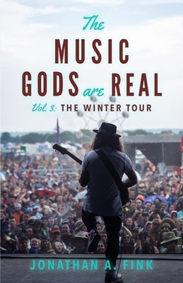 The Music Gods are Real: Vol. 3 - The Winter Tour by Fink, Jonathan