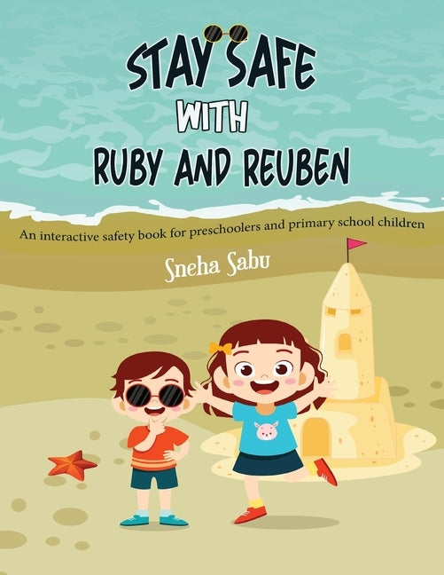 Stay Safe with Ruby and Reuben: An Interactive Safety Book for Preschoolers and Primary School Children by Sabu, Sneha