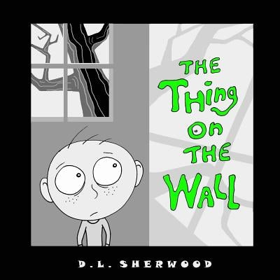 The Thing on the Wall by Sherwood, D. L.