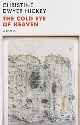 The Cold Eye of Heaven: The Novel by Hickey, Christine Dwyer
