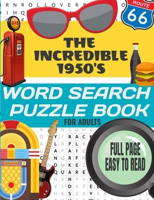 The Incredible 1950's Word Search Puzzle Book for Adults: Take a Trip Back To The Fabulous Fifties Word Search Puzzles From Everything 1950s Full Page by Lee, Mt