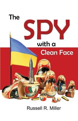 The Spy with a Clean Face by Miller, Russell R.