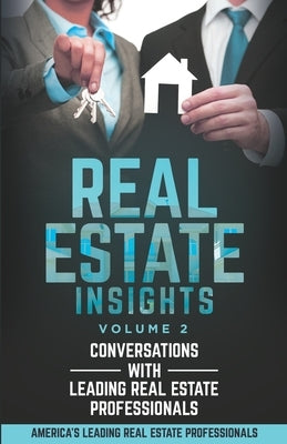 Real Estate Insights Vol. 2: Conversations With America's Leading Real Estate Professionals by Franklin, Chelsey