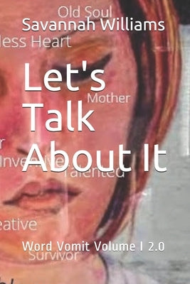 Let's Talk About It: Word Vomit Volume I 2.0 by Williams, Savannah