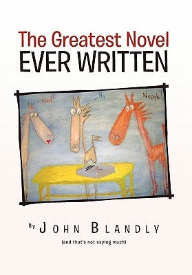 The Greatest Novel Ever Written by Blandly, John