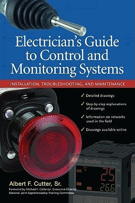 Electrician''s Guide to Control and Monitoring Systems: Installation, Troubleshooting, and Maintenance by Cutter, Albert