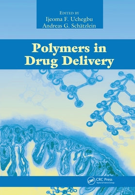 Polymers in Drug Delivery by Uchegbu, Ijeoma F.