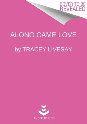 Along Came Love by Livesay, Tracey