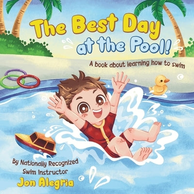 The Best Day at the Pool: A book for kids learning to swim, overcoming challenges, and gaining confidence! by Tan, Abigail