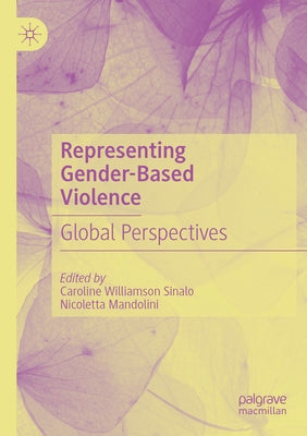 Representing Gender-Based Violence: Global Perspectives by Williamson Sinalo, Caroline