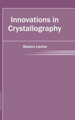 Innovations in Crystallography by Levine, Sharon