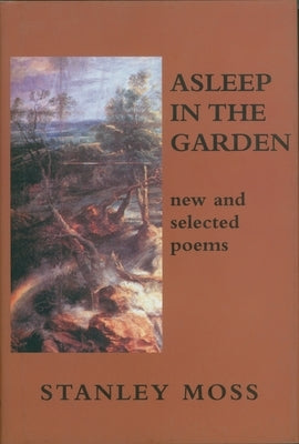 Asleep in the Garden: New and Selected Poems by Moss, Stanley