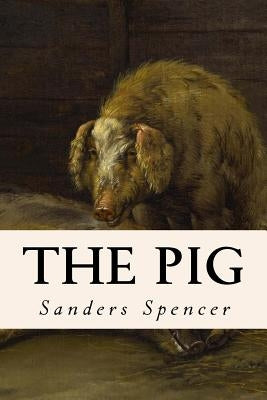 The Pig by Spencer, Sanders