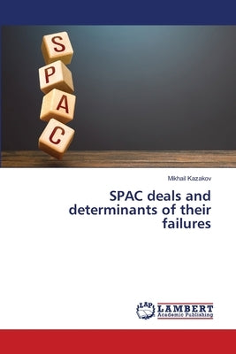 SPAC deals and determinants of their failures by Kazakov, Mikhail
