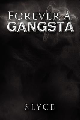 Forever a Gangsta by Slyce