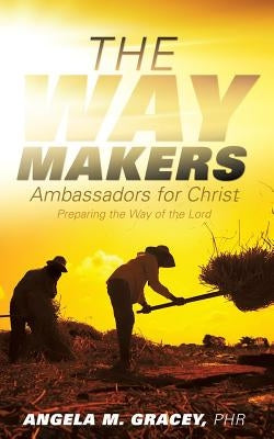 The Way Makers by Gracey, Phr Angela M.