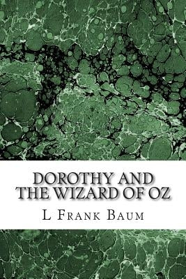Dorothy and the Wizard of Oz: (L. Frank Baum Classics Collection) by Frank Baum, L.