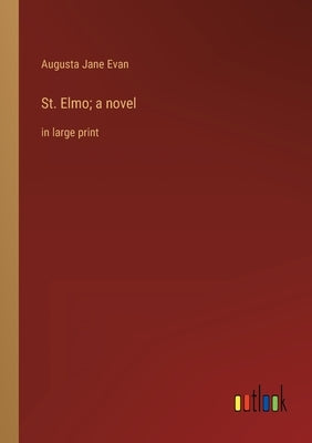 St. Elmo; a novel: in large print by Evan, Augusta Jane