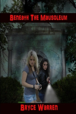 Beneath the Mausoleum by Warren, Bryce