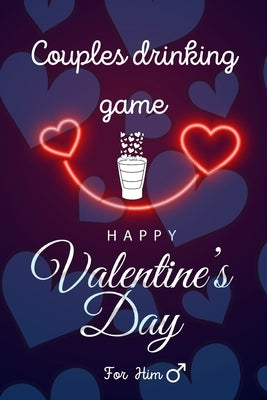 Happy Valentine's Day: Couples Drinking Game / 30 hilarious questions about her / For him edition by Moss, Barclay