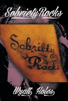 Sobriety Rocks by Holes, Wyatt