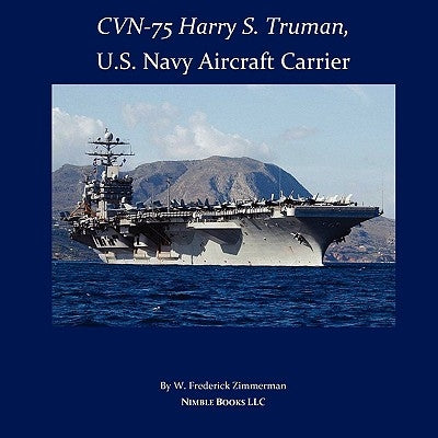 CVN-75 HARRY S. TRUMAN, U.S. Navy Aircraft Carrier by Zimmerman, W. Frederick