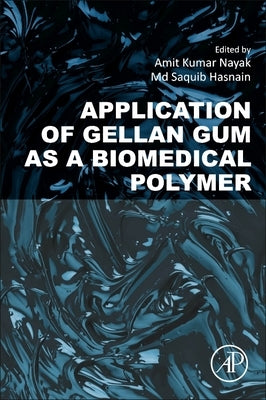 Application of Gellan Gum as a Biomedical Polymer by Nayak, Amit Kumar