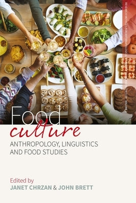 Food Culture: Anthropology, Linguistics and Food Studies by Chrzan, Janet