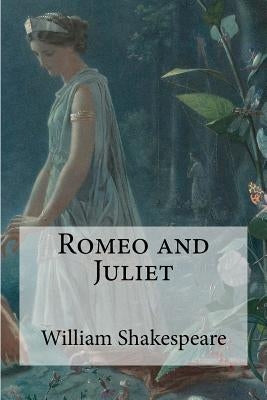 Romeo and Juliet by Shakespeare, William