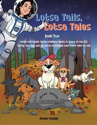 Lotsa Tails, Lotsa Tales: While Astronaut Sunita Williams floats in space on the ISS, GORBY, her dog, and his circle of friends have More Tales by Pandya, Bonnie