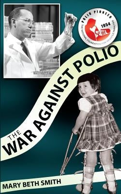 The War Against Polio by Smith, Mary Beth