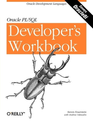 Oracle PL/SQL Programming: A Developer's Workbook: Oracle Development Languages by Feuerstein, Steven