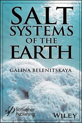 Salt Systems of the Earth: Distribution, Tectonic and Kinematic History, Salt-Naphthids Interrelations, Discharge Foci, Recycling by Belenitskaya, Galina