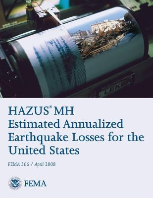 HAZUS(R) MH Estimated Annualized Earthquake Losses for the United States (FEMA 366 / April 2008) by Agency, Federal Emergency Management